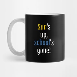 Sun is up, school is gone! (Black Edition) Mug